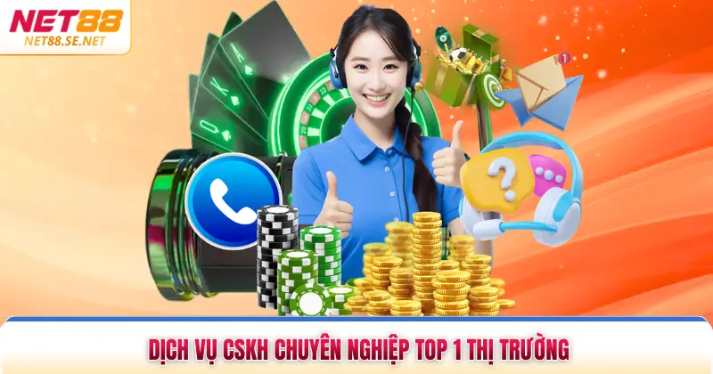 Giới Thiệu NET88 Dịch vụ CSKH chuyên nghiệp top 1 thị trường
